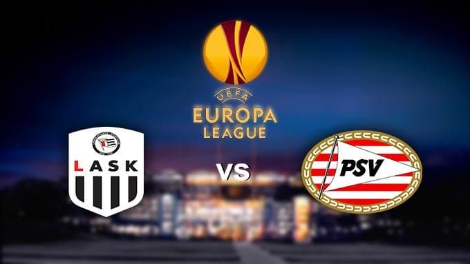 Soi kèo LASK vs PSV, 8/11/2019 – Cúp C2